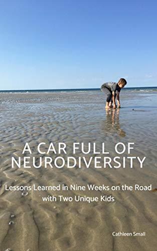 A Car Full of Neurodiversity: Lessons Learned in Nine Weeks on the Road with Two Unique Kids