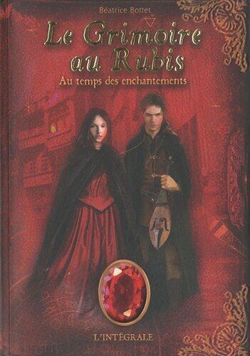 Le grimoire au rubis: Au temps des enchantements - Intégrale cycle I
