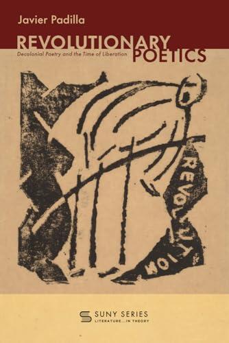 Revolutionary Poetics: Decolonial Poetry and the Time of Liberation