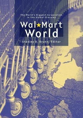 Wal Mart World: The World S Biggest Corporation in the Global Economy