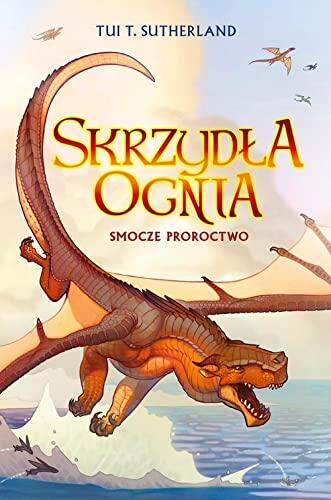 Smocze proroctwo. Saga Skrzydla ognia. Ksiega 1