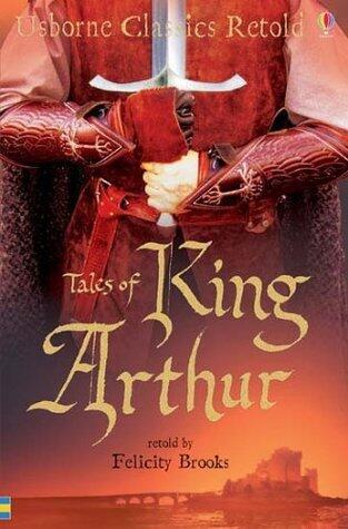 CLASSICS RETOLD TALES OF KING ARTHUR