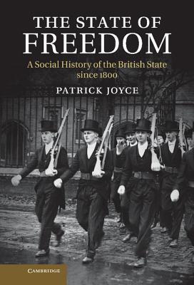 The State of Freedom: A Social History of the British State since 1800