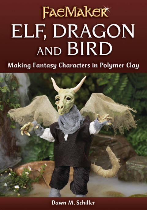 Elf, Dragon and Bird: Making Fantasy Characters in Polymer Clay