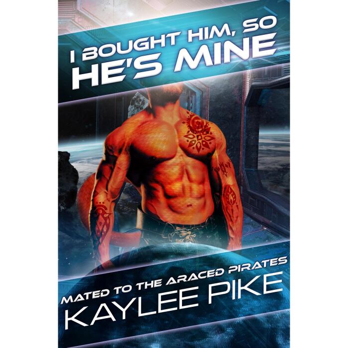I Bought Him, So He's Mine: An Alien Pirate Romance