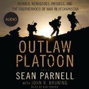 Outlaw Platoon: Heroes, Renegades, Infidels, and the Brotherhood of War in Afghanistan