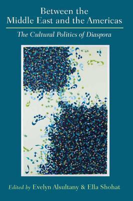 Between the Middle East and the Americas: The Cultural Politics of Diaspora