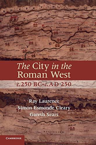 The City In The Roman West, C. 250 BC - C. AD 250
