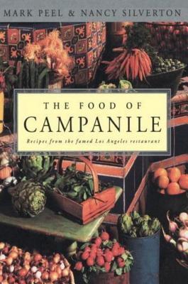 The Food of Campanile: Recipes from the Famed Los Angeles Restaurant