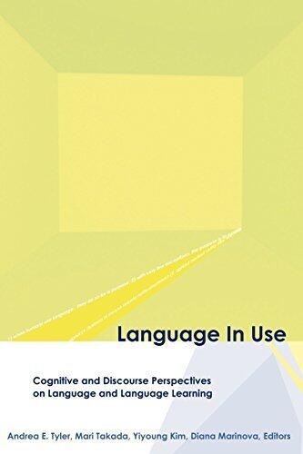 Language in Use: Cognitive and Discourse Perspectives on Language and Language Learning (Georgetown University Round Table on Languages and Linguistics)
