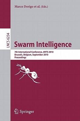 Swarm Intelligence: 7th International Conference, ANTS 2010, Brussels, Belgium, September 8-10, 2010 Proceedings