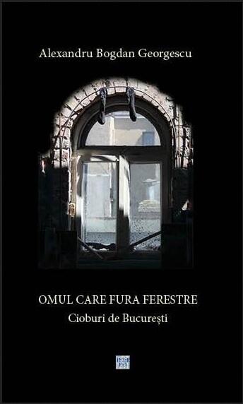 Omul Care Fura Ferestre (Cioburi de București)