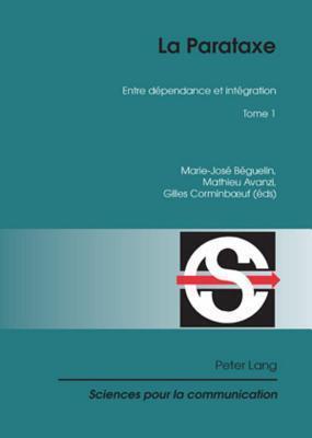 La Parataxe Tome 1, La: Entre Dependance Et Integration