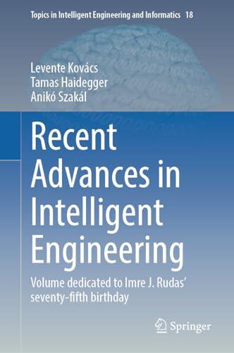 Recent Advances in Intelligent Engineering: Volume Dedicated to Imre J. Rudas’ Seventy-Fifth Birthday