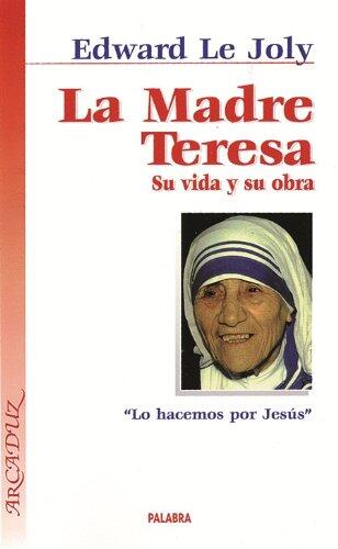 La Madre Teresa: Su Vida y Su Obra (Lo Hacemos por Jesús)