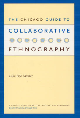 The Chicago Guide to Collaborative Ethnography