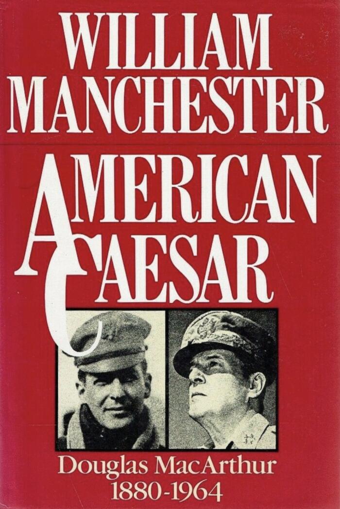 American Caesar: Douglas MacArthur, 1880-1964