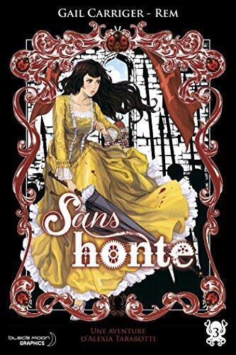 Sans honte (Le Protectorat de l'ombrelle T03) : Une aventure d'Alexia Tarabotti