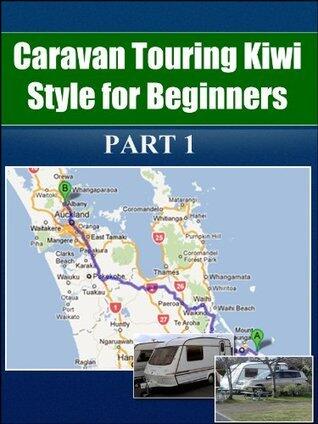 Caravan Touring Kiwi Style: For Beginners - Part 1