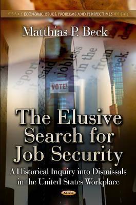 The Elusive Search for Job Security: A Historical Inquiry into Dismissals in the United States Workplace