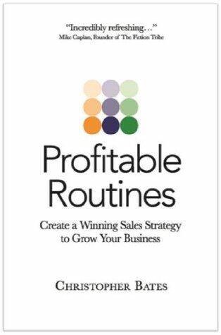 Profitable Routines: Create a Winning Sales Strategy to Grow Your Business