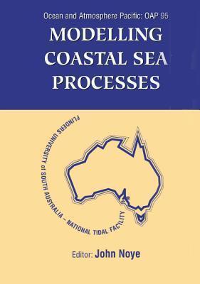 MODELLING COASTAL SEA PROCESSES: PROCEEDINGS OF THE INTERNATIONAL OCEAN AND ATMOSPHERE PACIFIC CONFERENCE