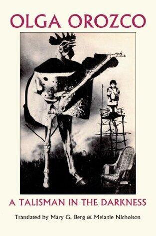 A Talisman in the Darkness: Selected Stories of Olga Orozco (Secret Weavers Series