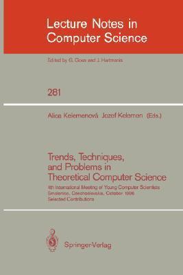 Trends, Techniques, and Problems in Theoretical Computer Science: 4th International Meeting of Young Computer Scientists, Smolenice, Czechoslovakia, ... 1986