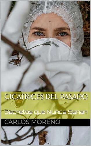 Cicatrices del Pasado: Secretos que Nunca Sanan