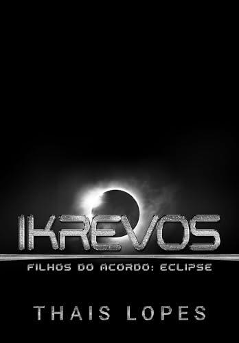 Ikrevos (Filhos do Acordo: Eclipse Livro 4)