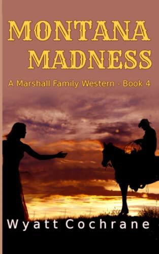 Montana Madness: A Marshall Family Western - Book 4