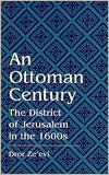 An Ottoman Century: The District of Jerusalem in the 1600s