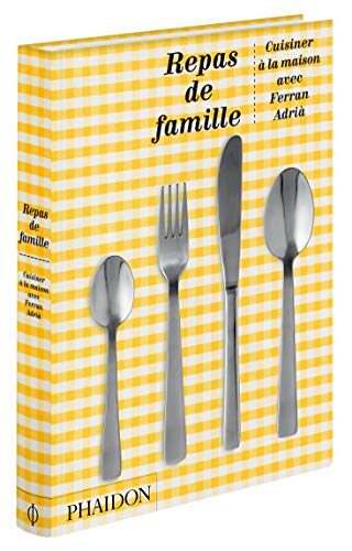 Repas de famille, édition anniversaire: CUISINER À LA MAISON AVEC FERRAN ADRIÀ