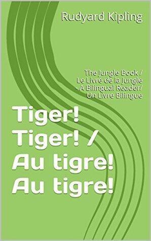 Tiger! Tiger! / Au tigre! Au tigre!