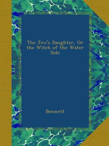 The Jew's Daughter, Or the Witch of the Water Side