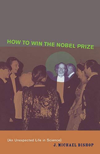 How to Win the Nobel Prize: An Unexpected Life in Science