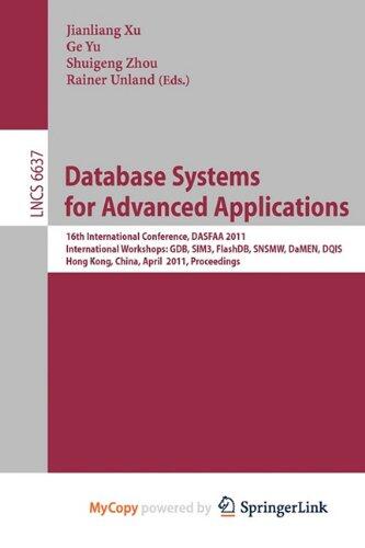 Database Systems for Advanced Applications: 16th International Conference, DASFAA 2011 International Workshops: GDB, SIM3, FlashDB, SNSMW, DaMEN, DQIS, Hong Kong, China, April 22-25, 2011, Proceedings