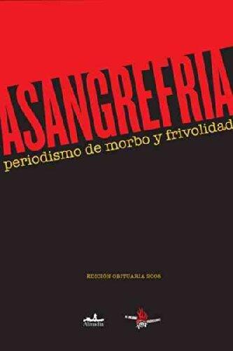 A sangre fria / In cold blood: Periodismo de morbo y frivolidad/ Morbid and Trivial Journalism