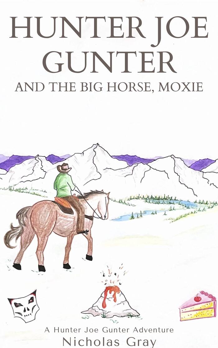 Hunter Joe Gunter and the Big Horse Moxie: A Hunter Joe Gunter Adventure