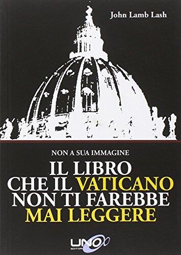 Il Libro che il Vaticano non ti farebbe mai Leggere