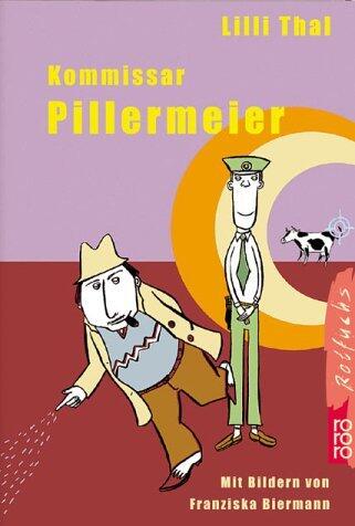 Kommissar Pillermeier.
