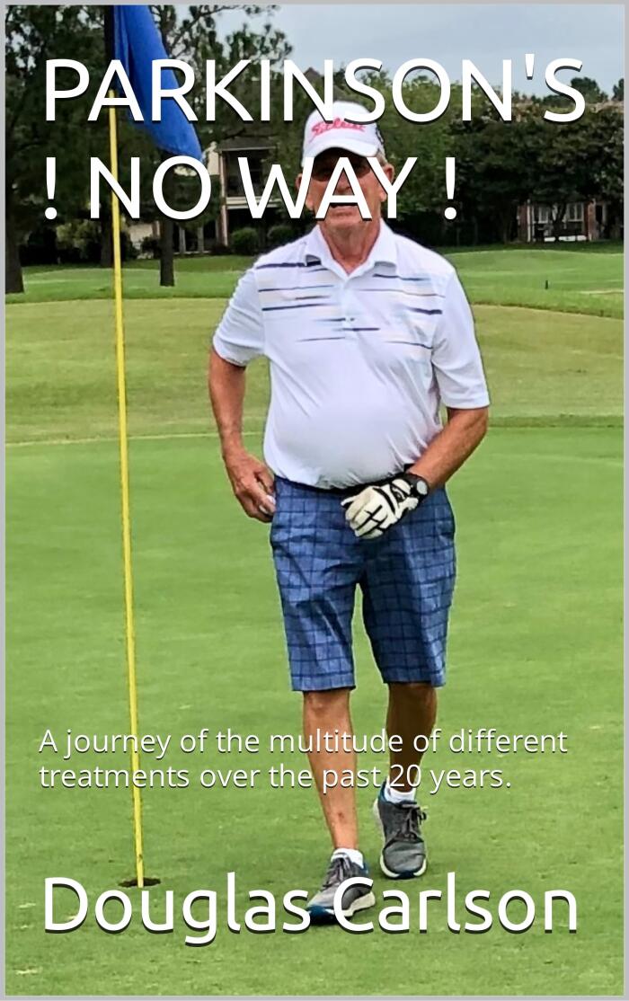 PARKINSON'S ! NO WAY !: A journey of the multitude of different treatments over the past 20 years.