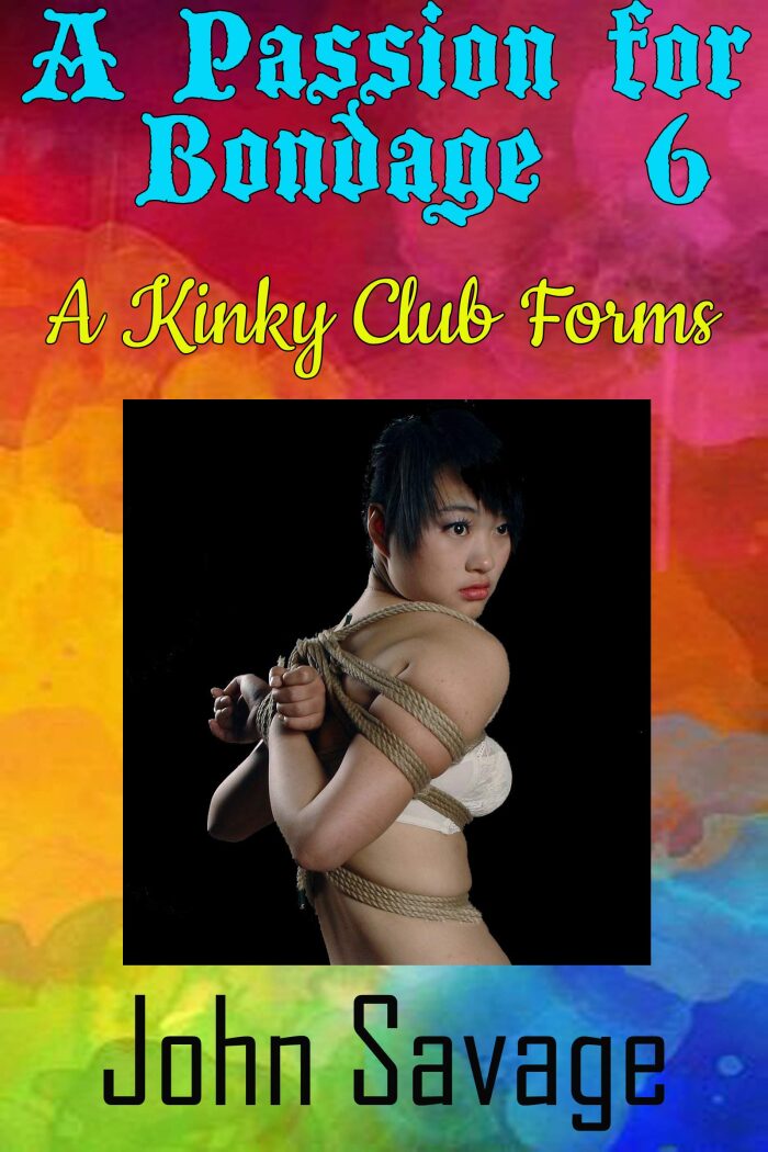 A Passion for Bondage 6: A Kinky Club Forms