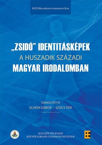 „Zsidó” ​identitásképek a huszadik századi magyar irodalomban