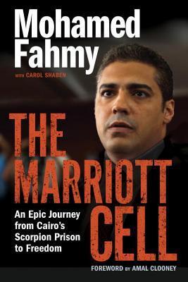 The Marriott Cell: An Epic Journey from Cairo's Scorpion Prison to Freedom