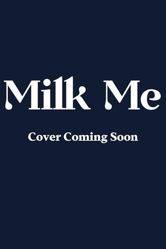 Milk Me: A HuCow Romance Anthology