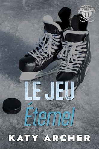 Le jeu éternel: Romance sportive universitaire (Nolan U : hockey t. 6)
