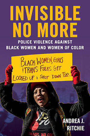 Invisible No More: Police Violence Against Black Women and Women of Color