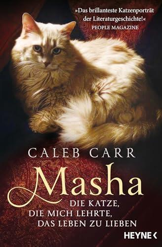 Masha - Mein geliebtes Monster: Die Katze, die mich lehrte, das Leben zu lieben - Der New York Times Bestseller