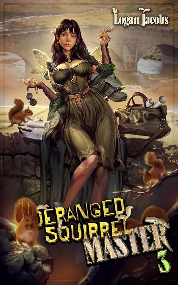 Deranged Squirrel Master 3: A Kinda Sorta LitRPG